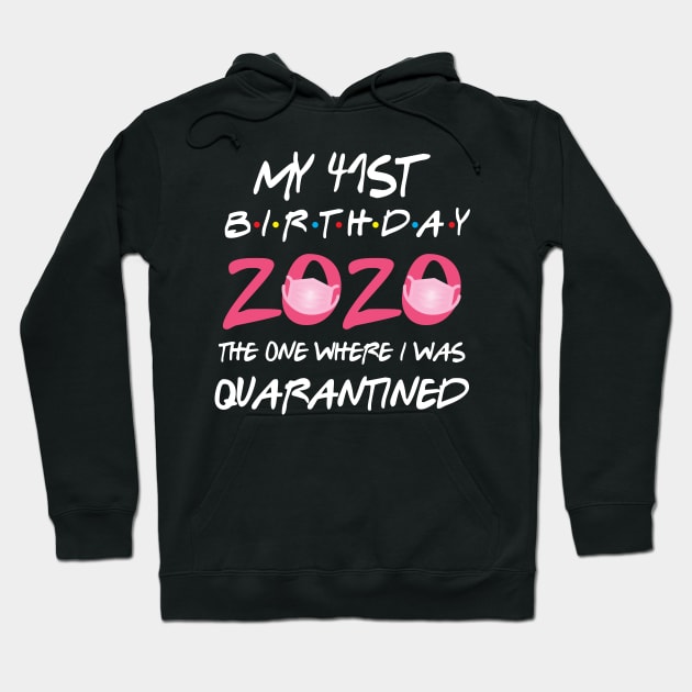 41st birthday 2020 the one where i was quarantined Hoodie by GillTee